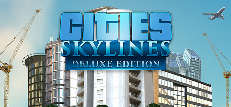 Cities Skylines Deluxe Edition Free Download Full Game