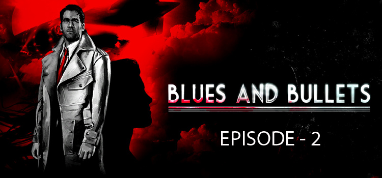 Blues And Bullets Episode 2 Free Download Full Game