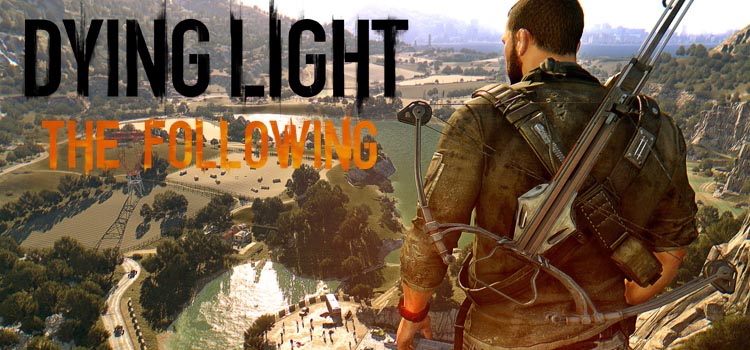 how to download dying light the following on pc how to download dying light the following on pc