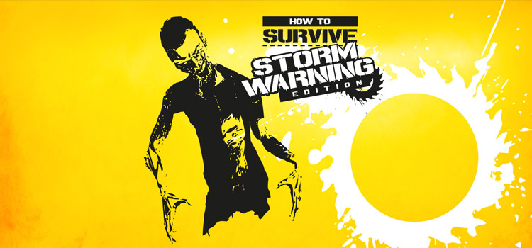 How To Survive Storm Warning Edition Free Download PC