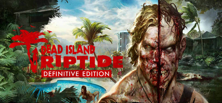 Dead Island Riptide Definitive Edition Free Download