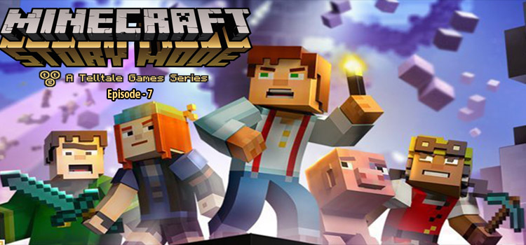 Minecraft Story Mode Episode 7 Free Download Full Game