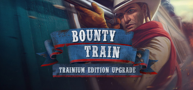 Bounty Train Trainium Edition Free Download FULL Game