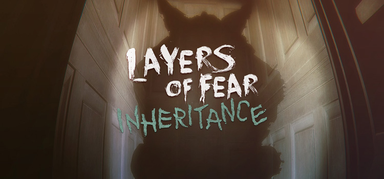 Layers Of Fear Inheritance Free Download FULL PC Game