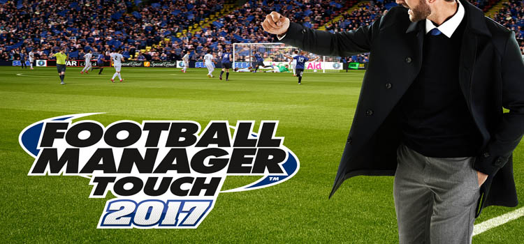 Football Manager Touch 2017 Free Download Full PC Game