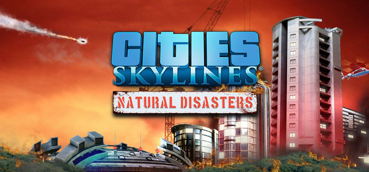 Cities Skylines Natural Disasters Free Download PC Game