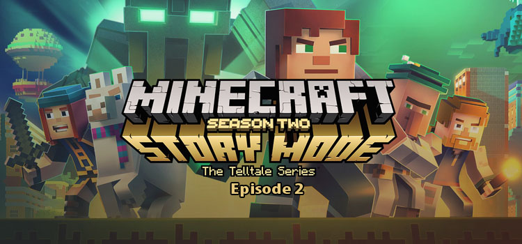 Minecraft Story Mode Season Two Episode 2 Free Download
