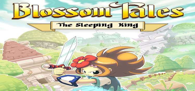 Blossom Tales The Sleeping King Free Download PC Game