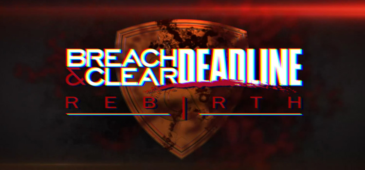 Breach And Clear Deadline Rebirth 2016 Free Download PC