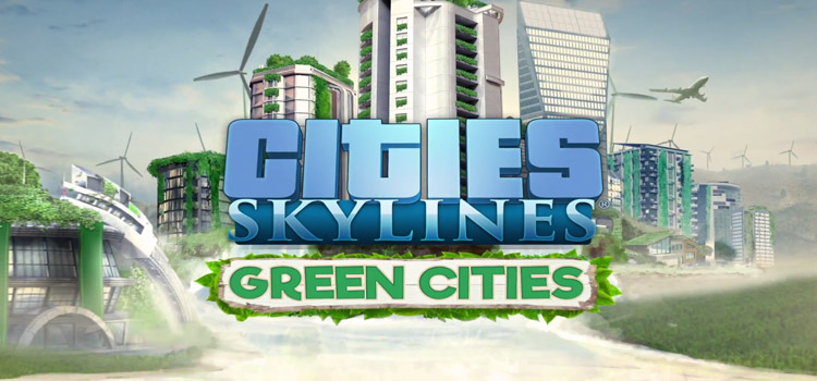 Cities Skylines Green Cities Free Download Full PC Game