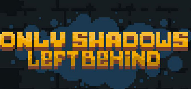Only Shadows Left Behind Free Download FULL PC Game