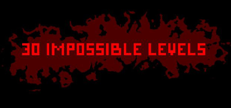 30 Impossible Levels Free Download Full Version PC Game