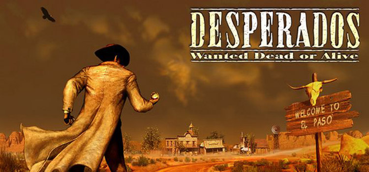 Desperados Wanted Dead Or Alive Re Modernized Free Download