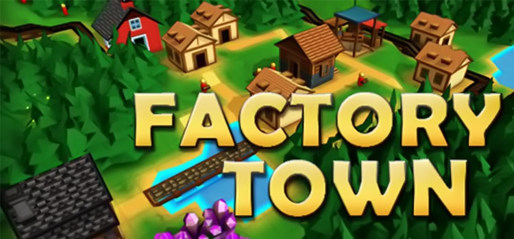 factory town setups factory town setups