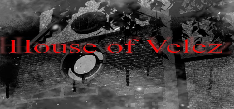 House Of Velez Part 1 Free Download Crack PC Game