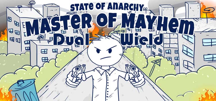 State Of Anarchy Master Of Mayhem Dual Wield Free Download