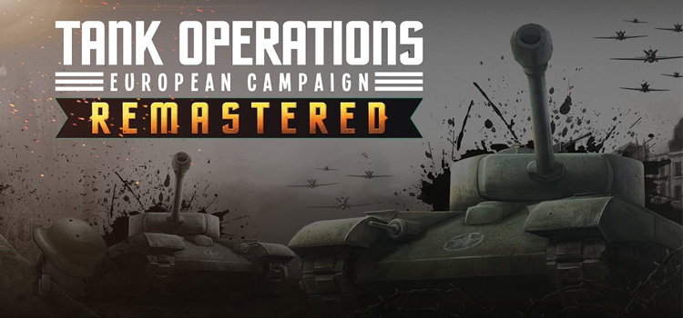 Tank Operations European Campaign Remastered Free Download