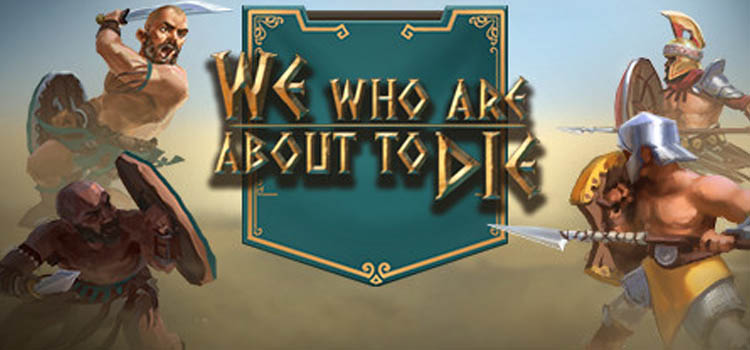 We Who Are About To Die Free Download FULL PC Game