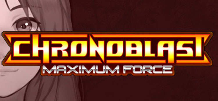 Chronoblast Maximum Force Free Download FULL PC Game