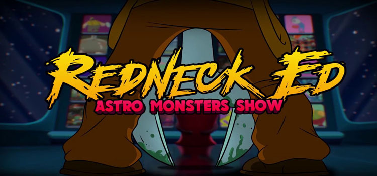 Redneck Ed Astro Monsters Show Free Download FULL PC Game