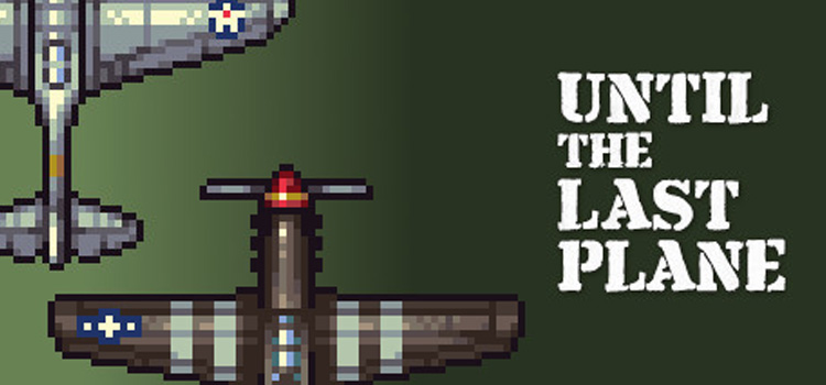 Until The Last Plane Free Download FULL Crack PC Game