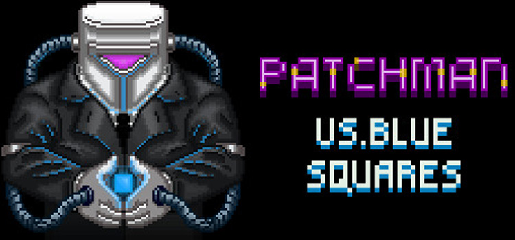Patchman Vs Blue Squares Free Download PC Game