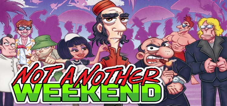 Not Another Weekend Free Download FULL PC Game
