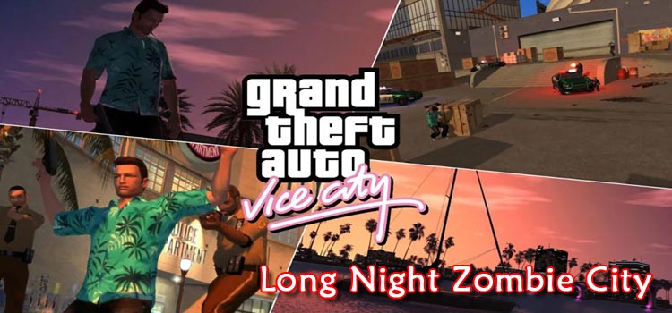 GTA Vice City Long Night Zombie City Free Download