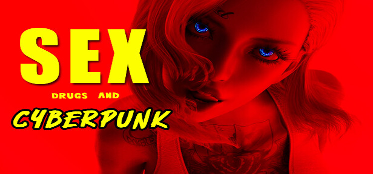 SEX Drugs And CYBERPUNK Free Download Crack PC Game